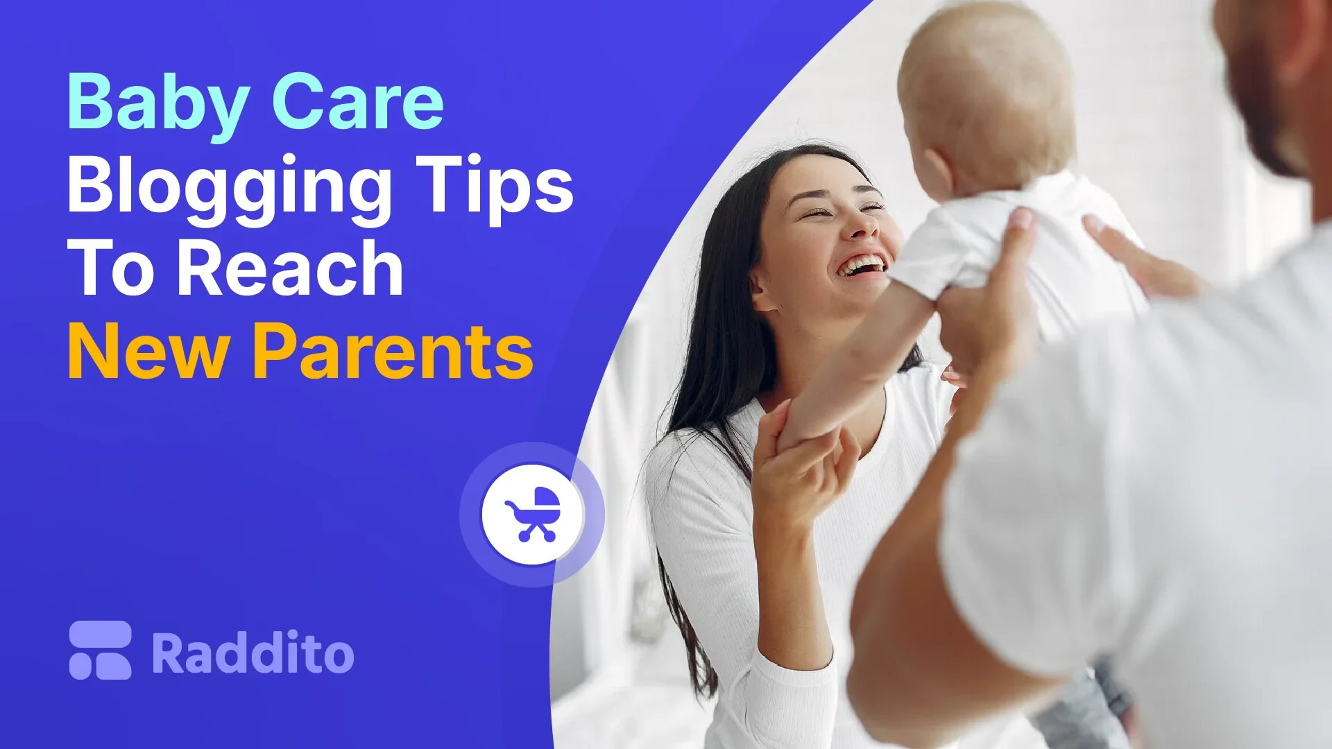 Baby Care Blogging Tips To Reach New Parents
