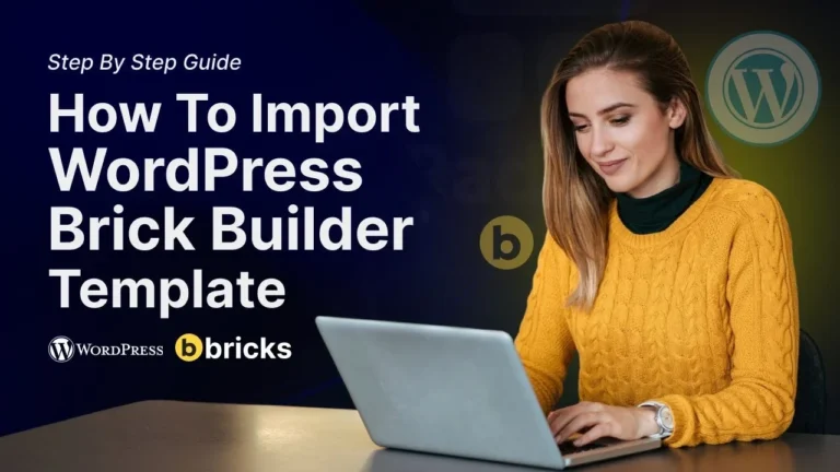 Step By Step Guide - How To Import WordPress Bricks Builder Template