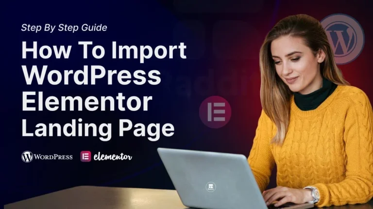 Step By Step Guide - How To Import WordPress Elementor Landing Page