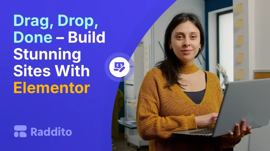 Drag, Drop, Done - Build Stunning Sites With Elementor